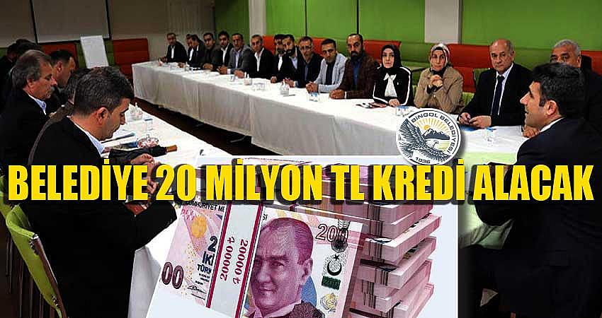 BELEDİYE 20 MİLYON TL KREDİ ALACAK