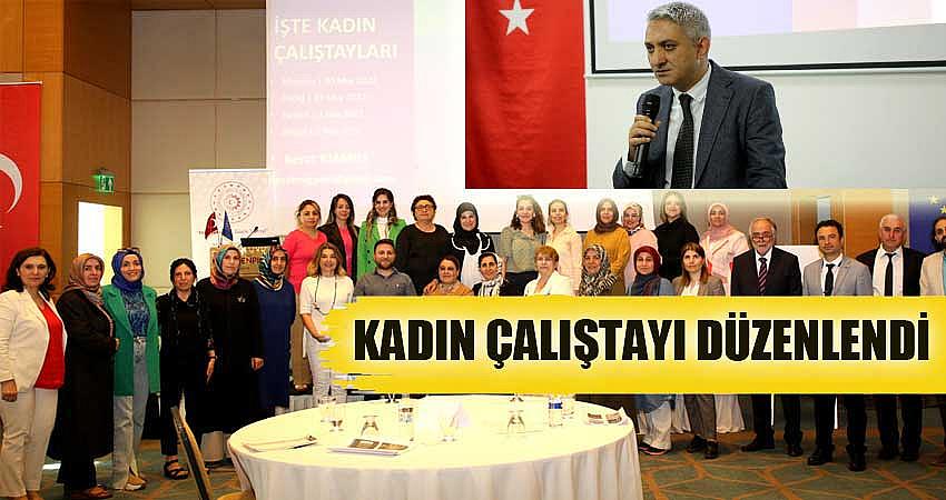 KADIN ÇALIŞTAYI DÜZENLENDİ
