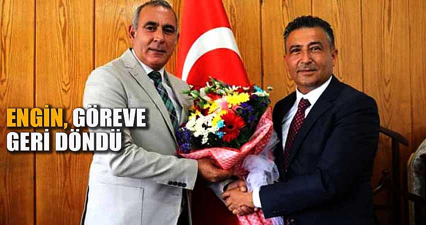 ENGİN, GÖREVE GERİ DÖNDÜ