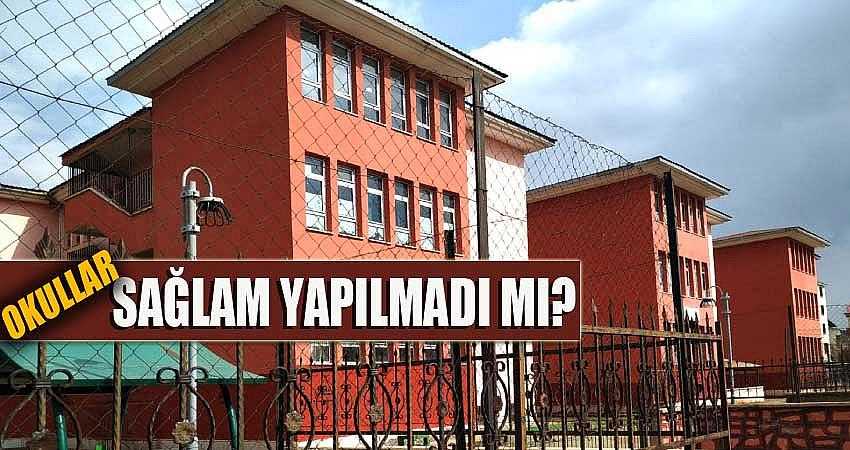 OKULLAR SAĞLAM YAPILMADI MI?