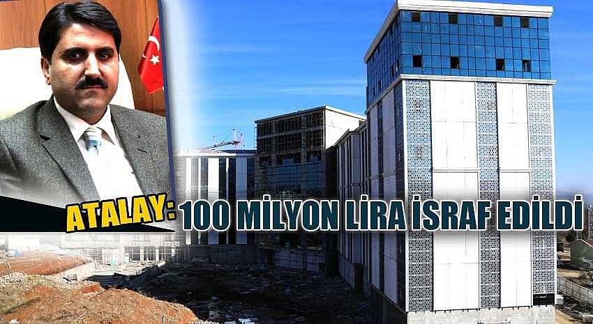 100 MİLYON LİRA İSRAF EDİLDİ